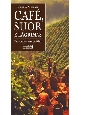 cover image of Café, Suor e Lágrimas